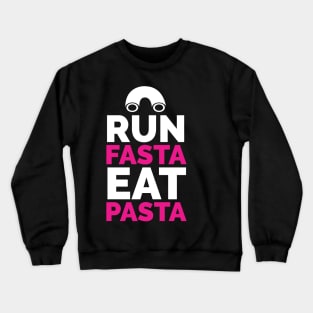 Run Fasta Eat Pasta Crewneck Sweatshirt